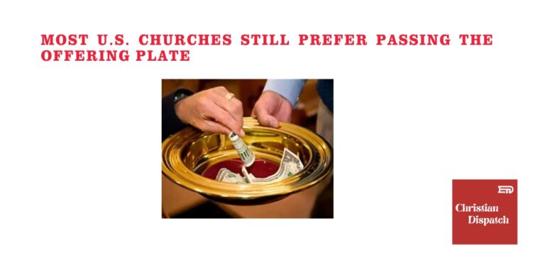 Most U.S. Churches Still Prefer Passing the Offering Plate