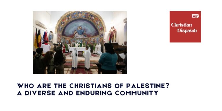 Who Are the Christians of Palestine? A Diverse and Enduring Community