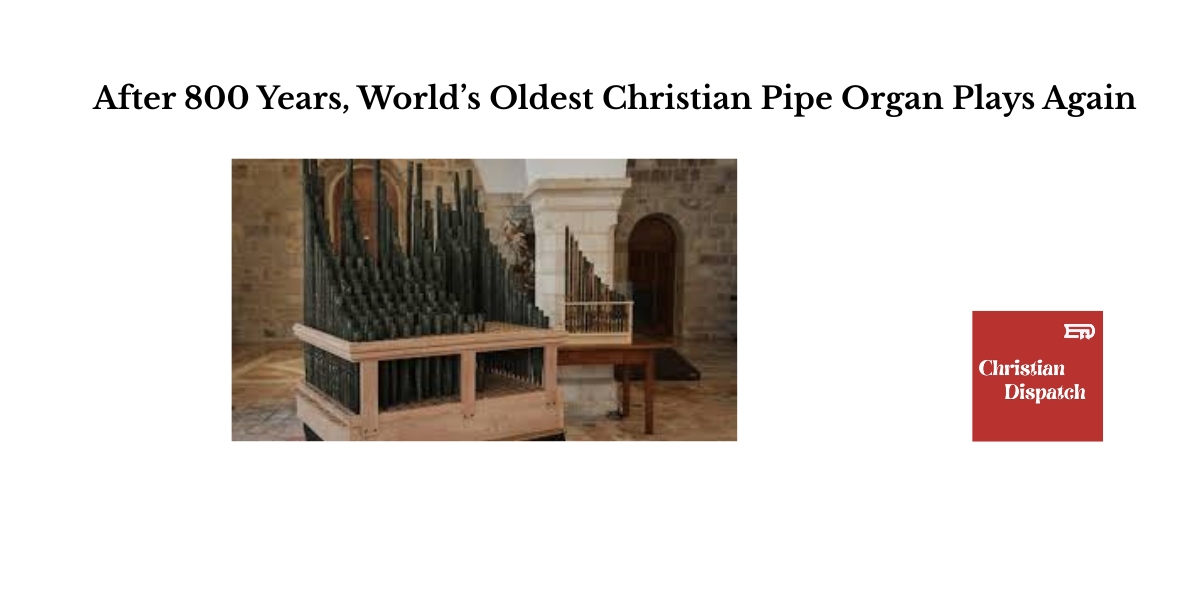 After 800 Years, World’s Oldest Christian Pipe Organ Plays Again