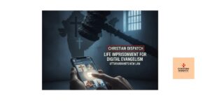 India’s Anti-Conversion Law Threatens Christians with Life Imprisonment for Digital Evangelism