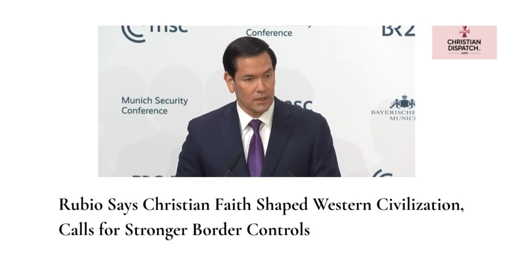 Rubio Says Christian Faith Shaped Western Civilization, Calls for Stronger Border Controls